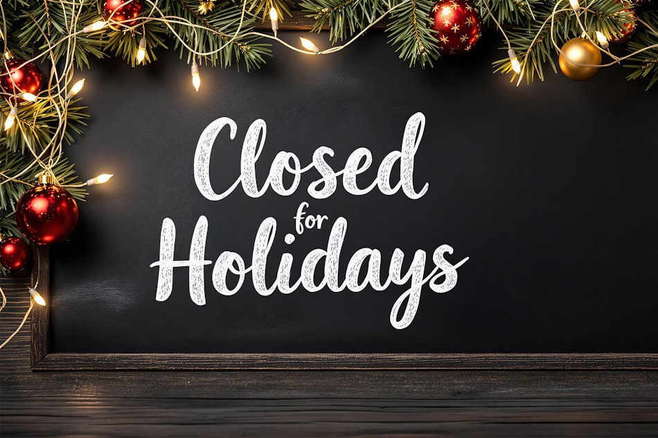 Closed for holidays